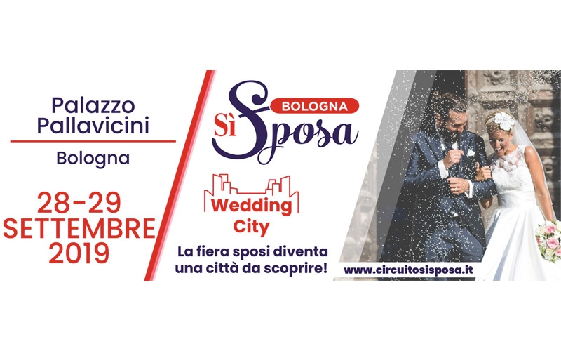 Il programma di Bologna Sì Sposa Wedding City Settembre 2019